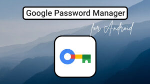 google-play-storeda-yeni-sifre-idaresi-uygulamasini-tanitti-google-password-manager-kA7k2hGL