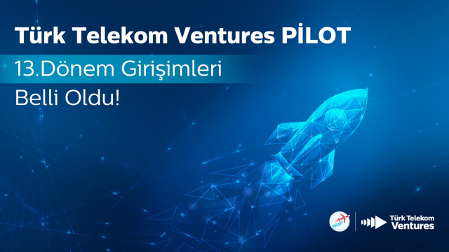 turk telekom ventures pilot ile oyunun kurallarini tekrar yazacak 0 A1Wi4ti8