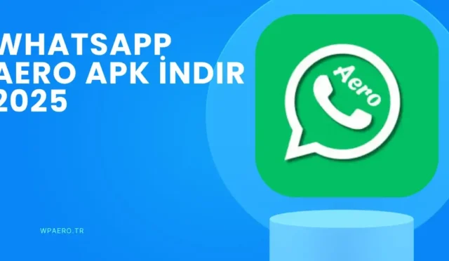 WhatsApp Aero İndir: En Güncel Sürüm, Özellikler ve Kurulum Rehberi