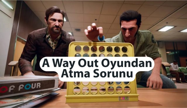 A Way Out Oyundan Atma Sorunu (2)