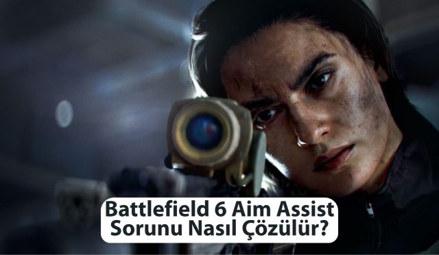 Battlefield 6 Aim Assist Sorunu Nasıl Çözülür (2)