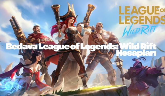 Bedava League of Legends: Wild Rift Hesapları