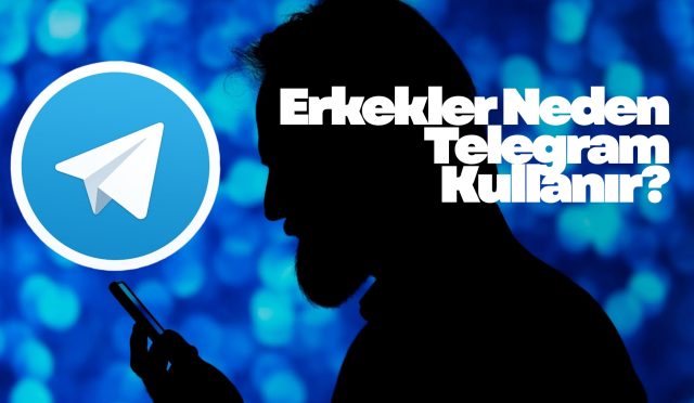 Erkekler Neden Telegram Kullanır (2)