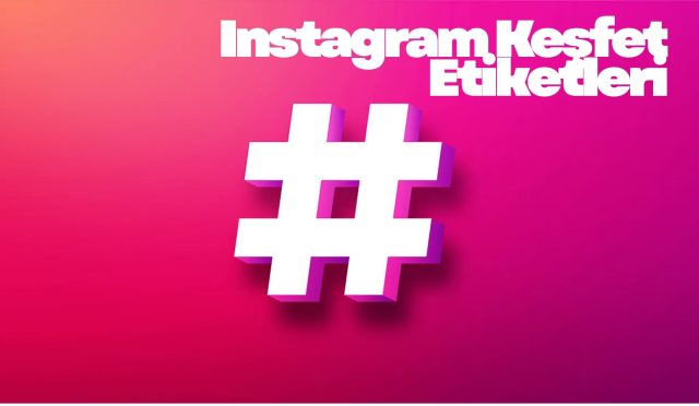 Instagram Keşfet Etiketleri