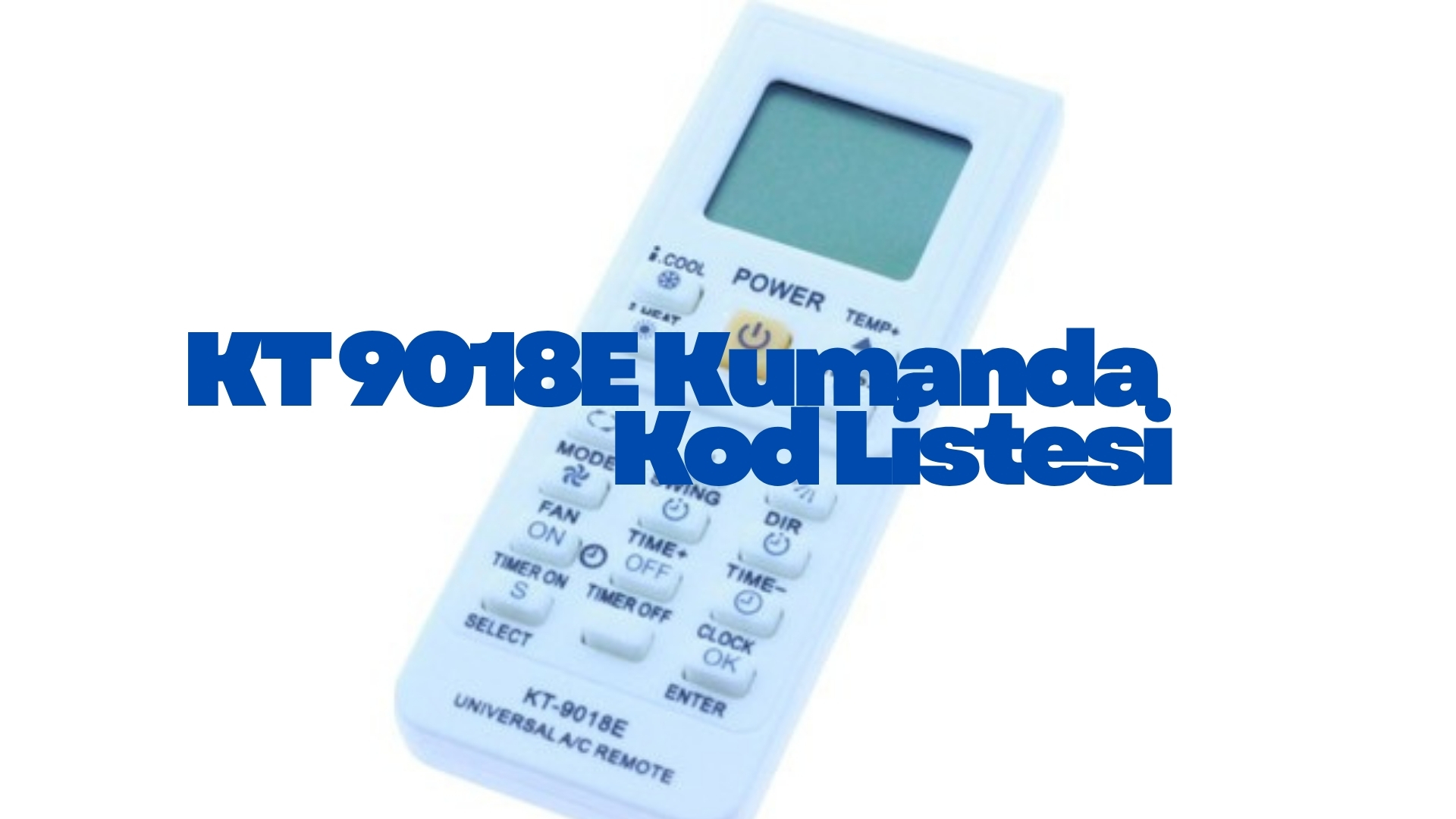 KT 9018E Kumanda Kod Listesi KT 9018E Kumanda Kod Listesi
