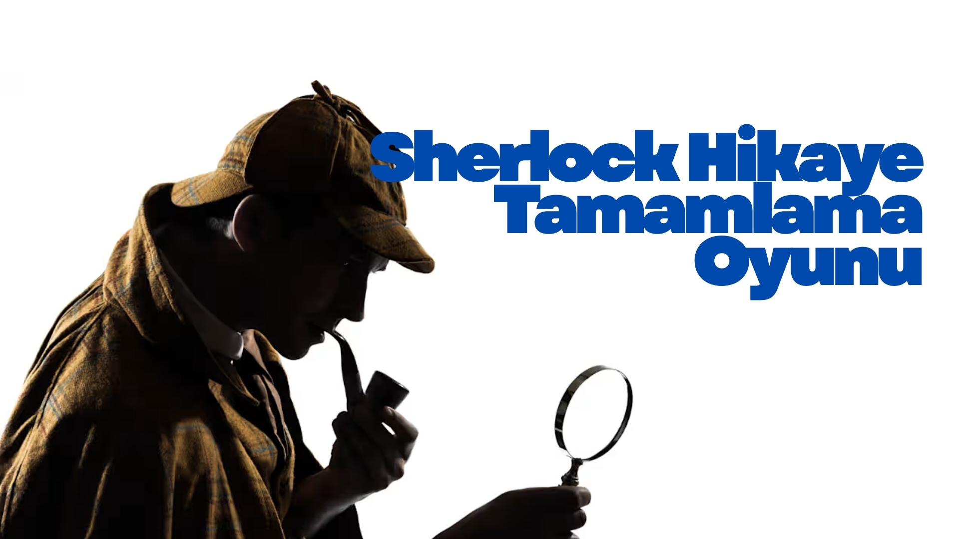Sherlock Hikaye Tamamlama Oyunu Nedir ve Nasıl Oynanır? Sherlock Hikaye Tamamlama Oyunu