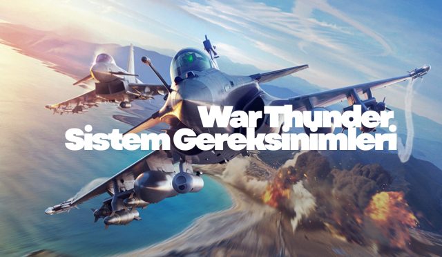 War Thunder Sistem Gereksinimleri