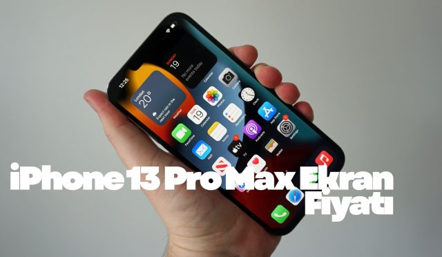 iPhone 13 Pro Max Ekran Fiyatı