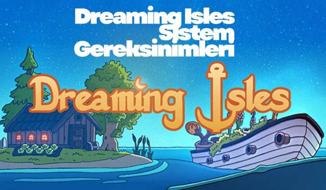 Dreaming Isles Sistem Gereksinimleri