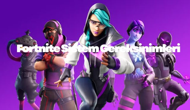 Fortnite Sistem Gereksinimleri