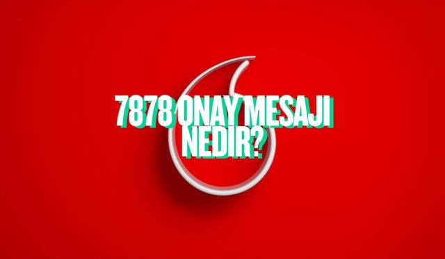 7878 onay mesajı nedir
