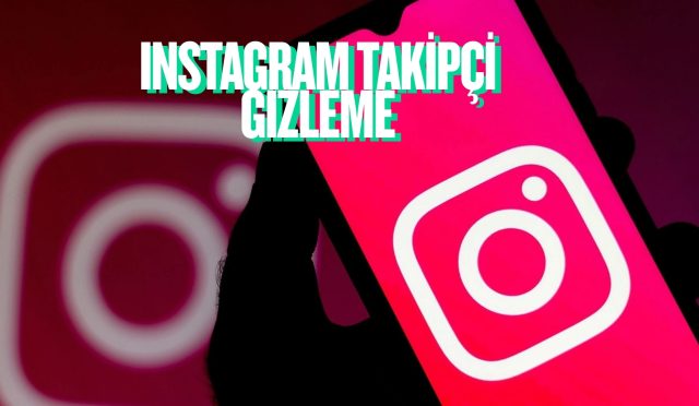 instagram takipçi gizleme