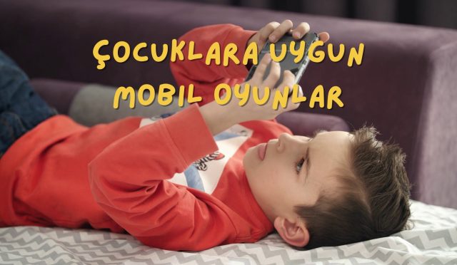 Çocuklara Uygun Mobil Oyunlar