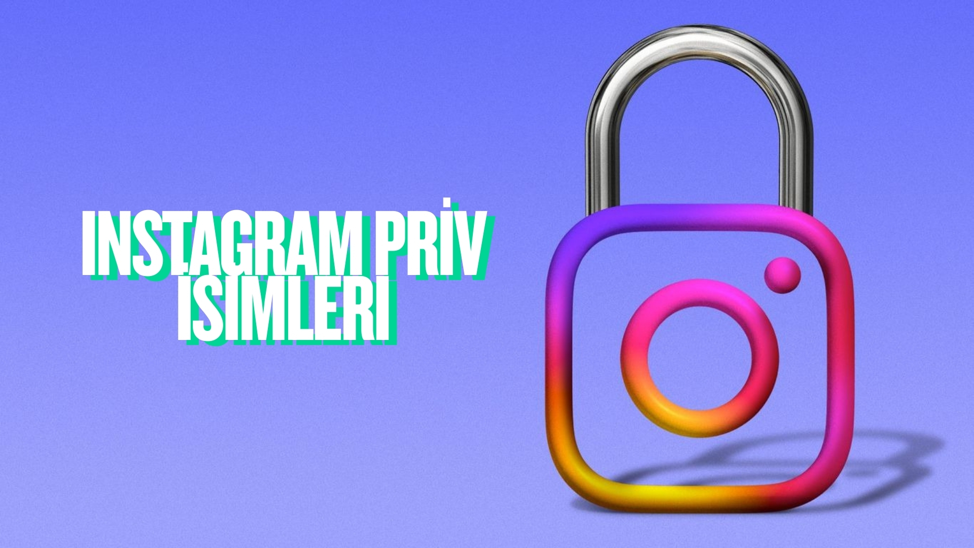 Priv İsimleri: Instagram İçin En Güzel, Komik ve Kişiye Özel Öneriler priv i̇simleri