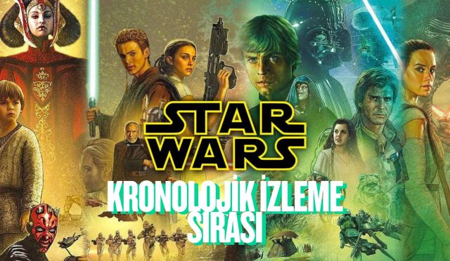 Star Wars Filmleri Kronolojik İzleme Sırası