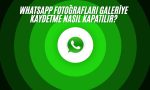whatsapp fotoğrafları galeriye kaydetme nasıl kapatılır