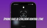iphone face id i̇zinlerini kontrol etme